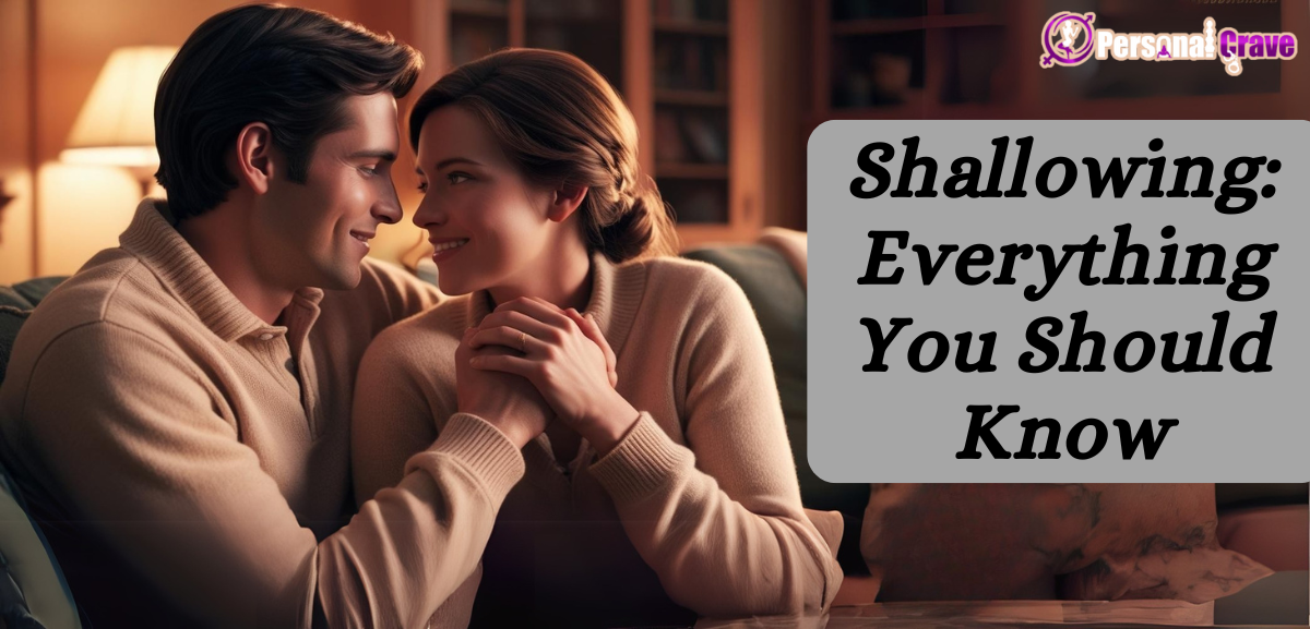 Shallowing: Everything You Should Know
