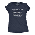 Womens Counting to Ten Only Makes It Premeditated T Shirt Funny Sarcastic Graphic Novelty Tee Funny T Shirts Cool Sarcastic Top 