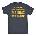 Crazy Dog Mens If You Can Read This Youre Fishing Too Close T Shirt Funny Fisherman Fathers Day Tee Dad Joke Graphic Novelty Fi