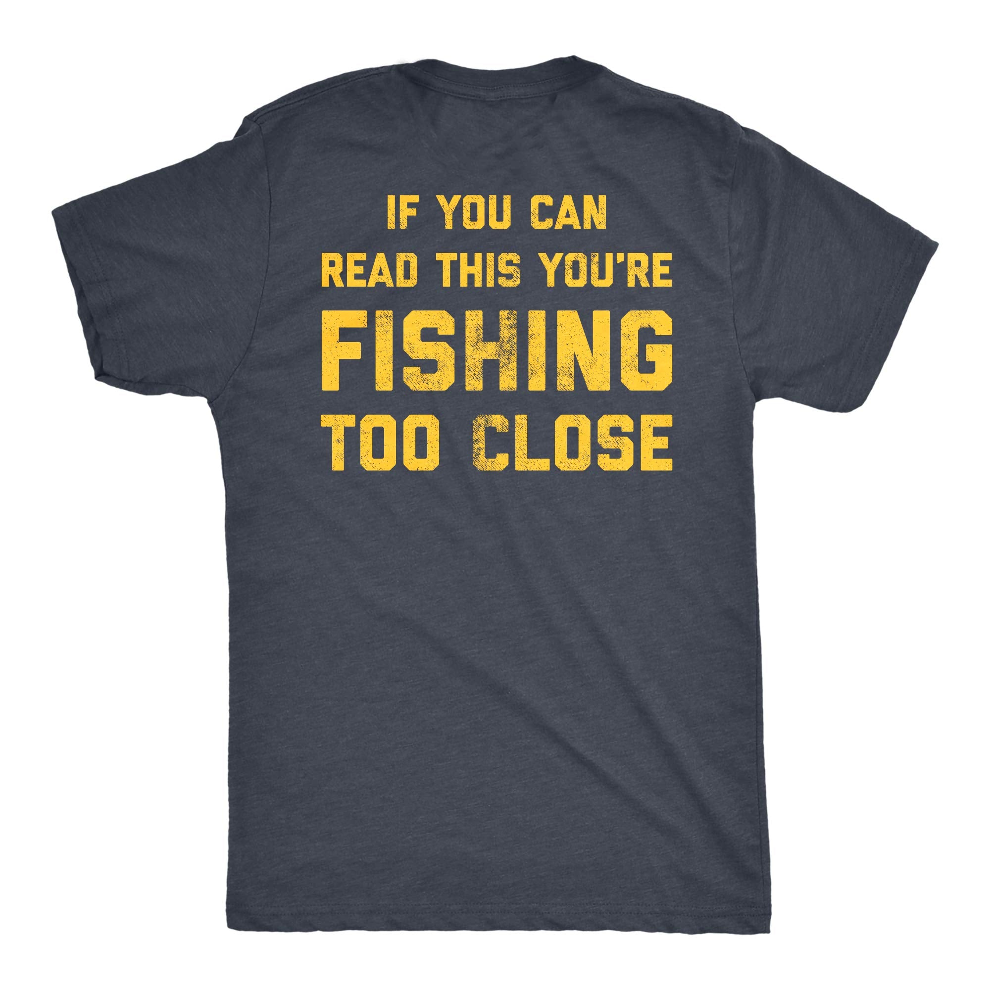 Crazy Dog Mens If You Can Read This Youre Fishing Too Close T Shirt Funny Fisherman Fathers Day Tee Dad Joke Graphic Novelty Fi