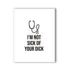 Im Not Sick Of Your Dick Naughty Kard