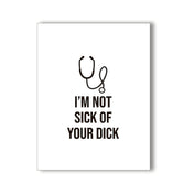 Im Not Sick Of Your Dick Naughty Kard