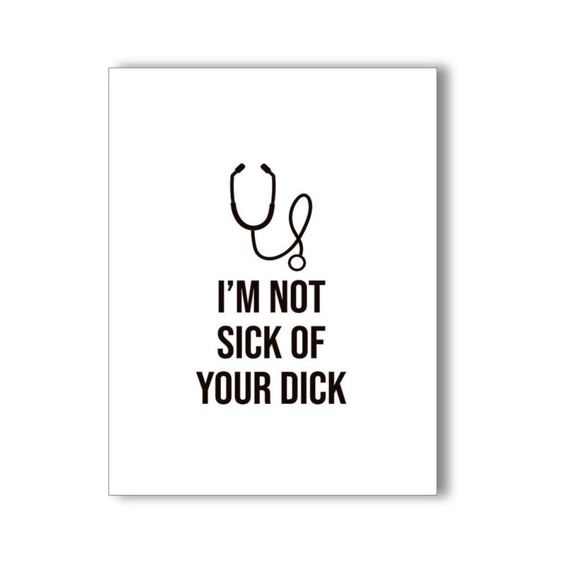 Im Not Sick Of Your Dick Naughty Kard