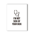Im Not Sick Of Your Dick Naughty Kard