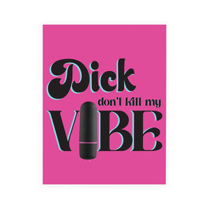 Naughty Vibes Dick Dont Kill My Vibe